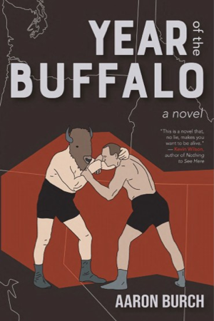 An illustrative book cover, Year of the Buffalo, by Aaron Burch, with two boxers fighting, one with a bull's head